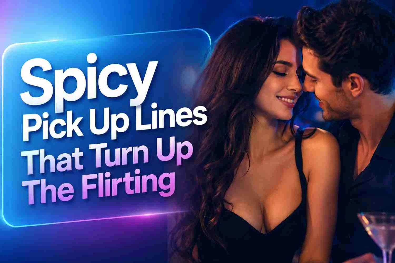 Spicy Pick Up Lines with a flirty young couple enjoying a playful romantic conversation