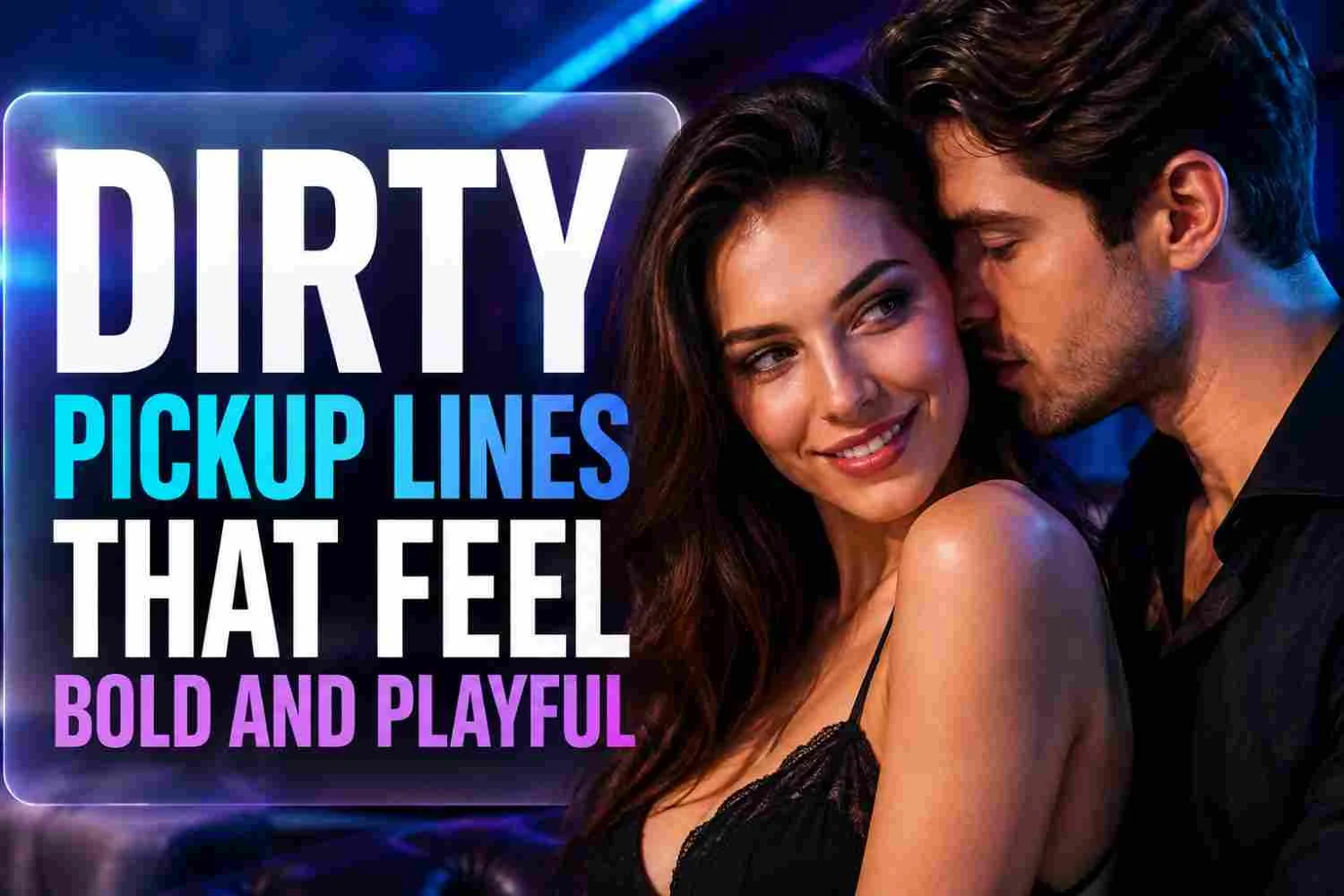 Dirty Pickup Lines That Feel Bold and Playful featuring a playful couple in a modern romantic setting